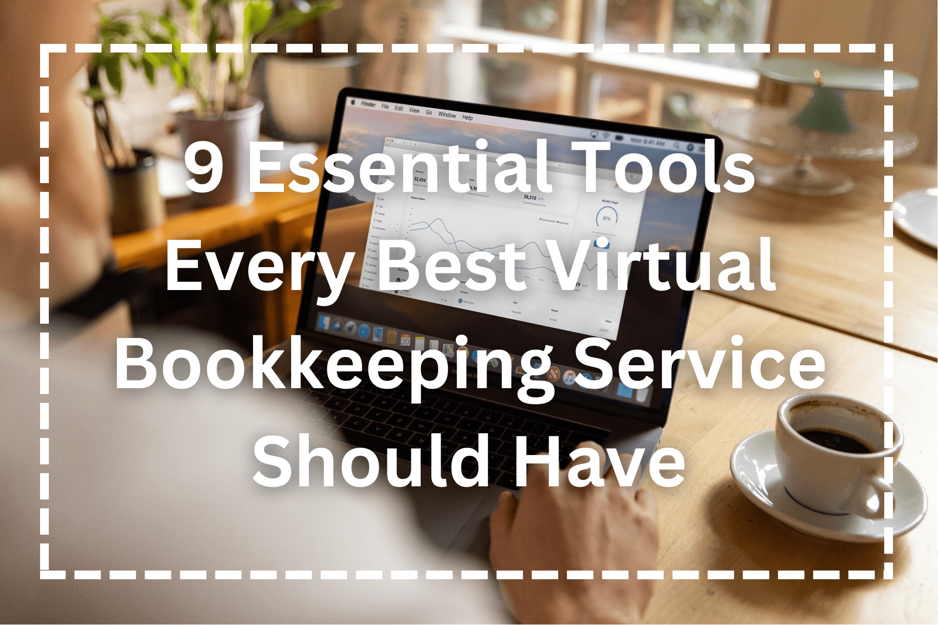 9 Essential Tools Every Best Virtual Bookkeeping Service Should Have